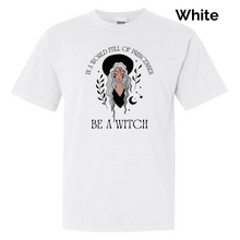 Load image into Gallery viewer, In A World Full Of Princesses Be A Witch T-shirt, Boho Witch Tee
