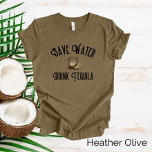 Load image into Gallery viewer, Save Water Drink Tequila