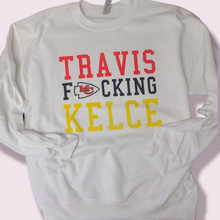 Load image into Gallery viewer, Travis F*cking Kelce Sweatshirt
